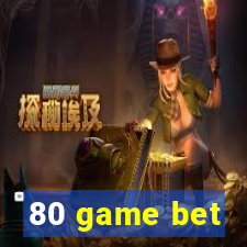 80 game bet